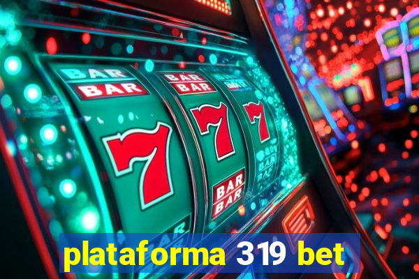 plataforma 319 bet